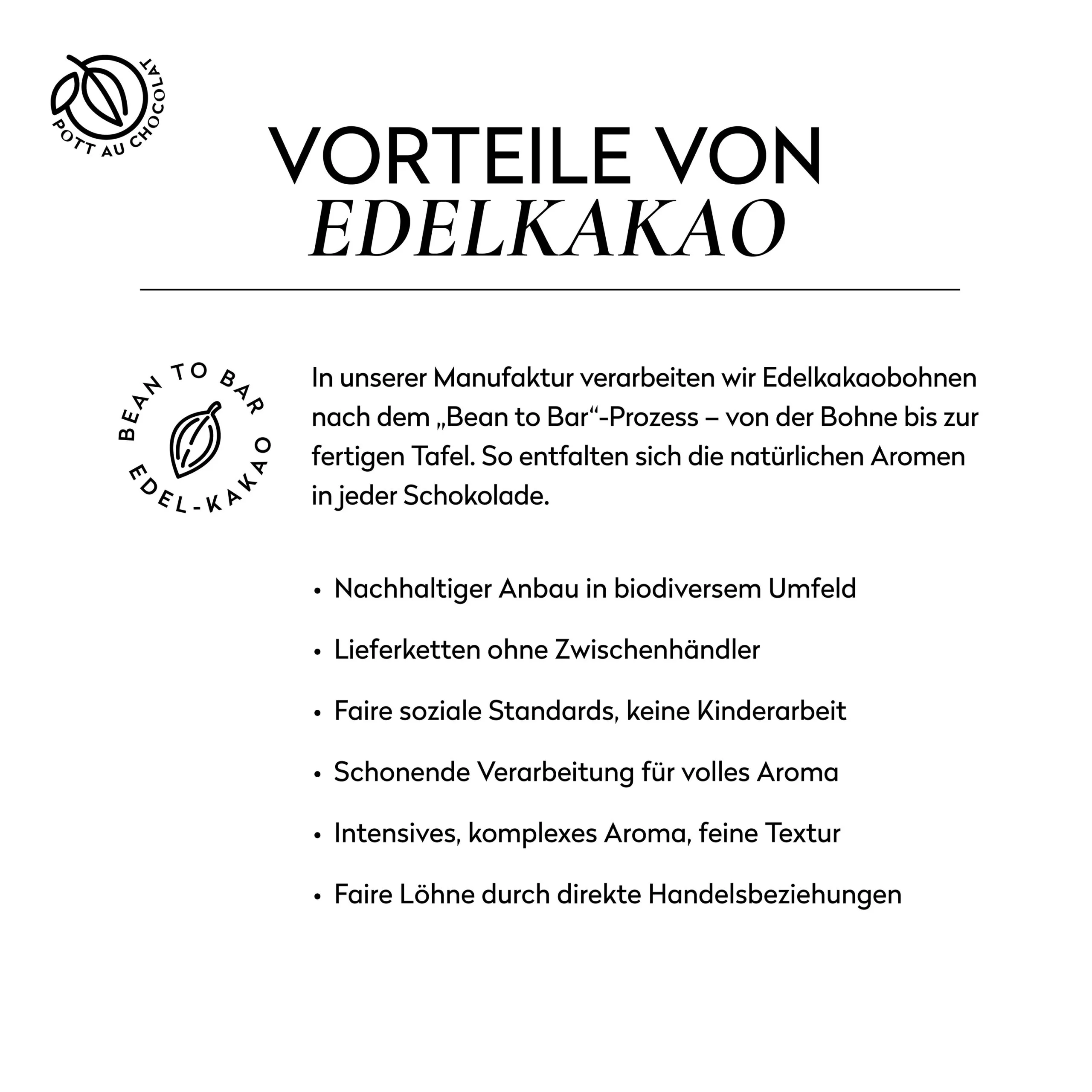 Text zu den Vorteilen von Edelkakao: nachhaltiger Anbau in biodiversem Umfeld, Lieferketten ohne Zwischenhändler, Faire soziale Standards, keine Kinderarbeit, schonende Verarbeitung für volles Aroma, faire Löhne